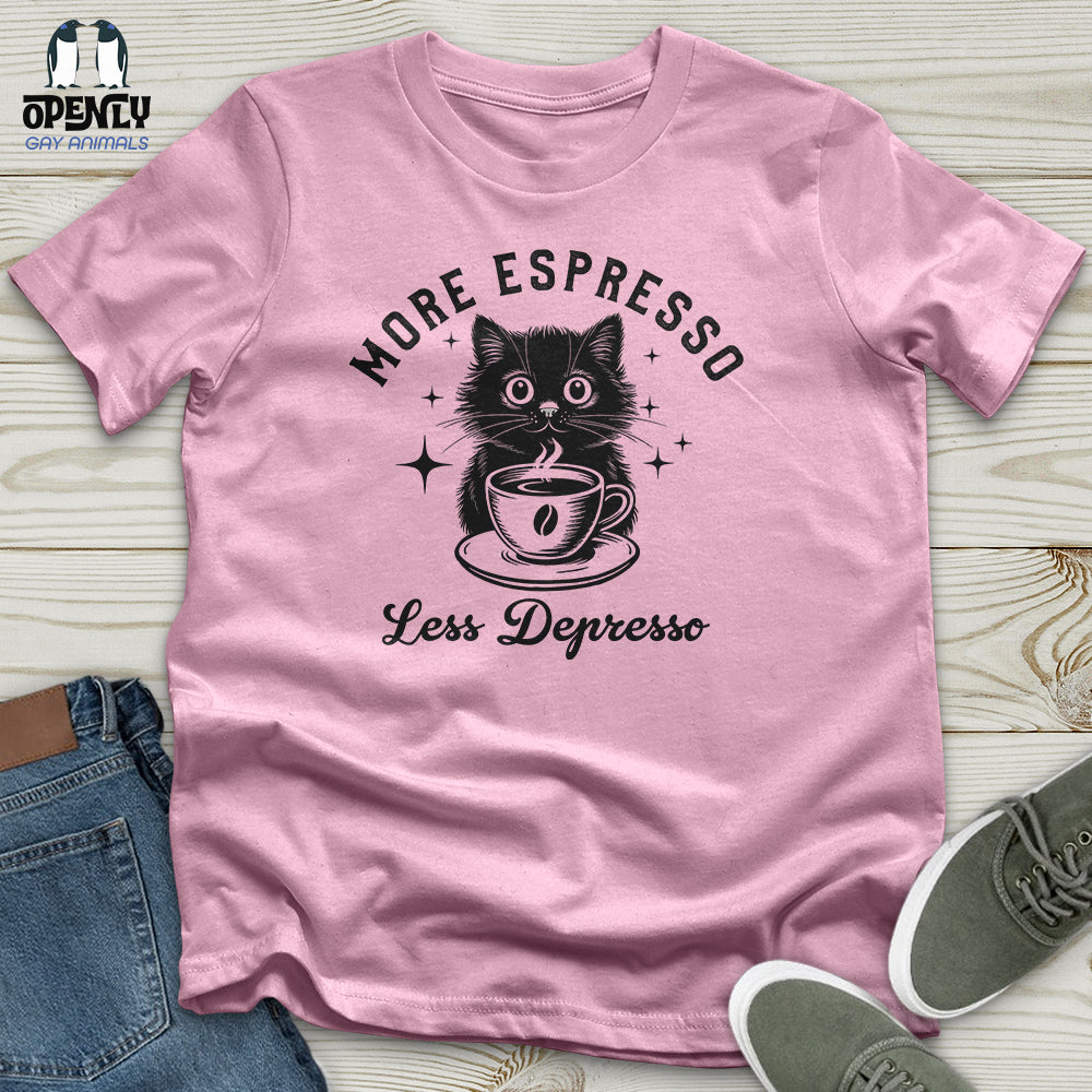 More Espresso Less Depresso Unisex T-Shirt