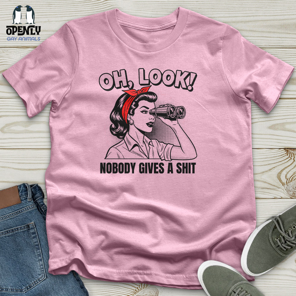 Oh Look Nobody Gives A Shit Unisex T-Shirt