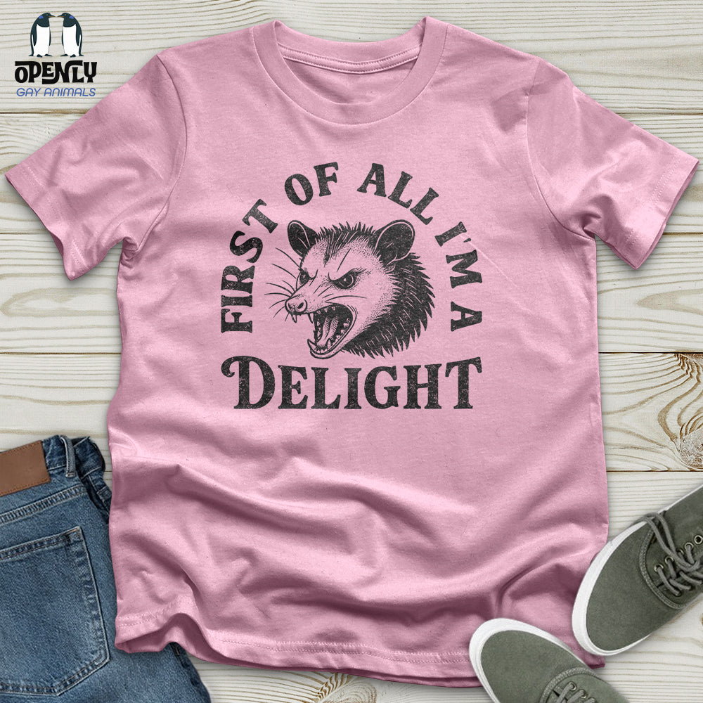 First of All I'm a Delight Unisex T-Shirt
