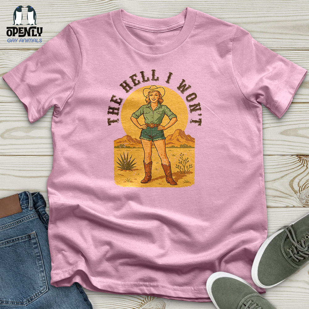 The Hell I Won't Unisex T-Shirt