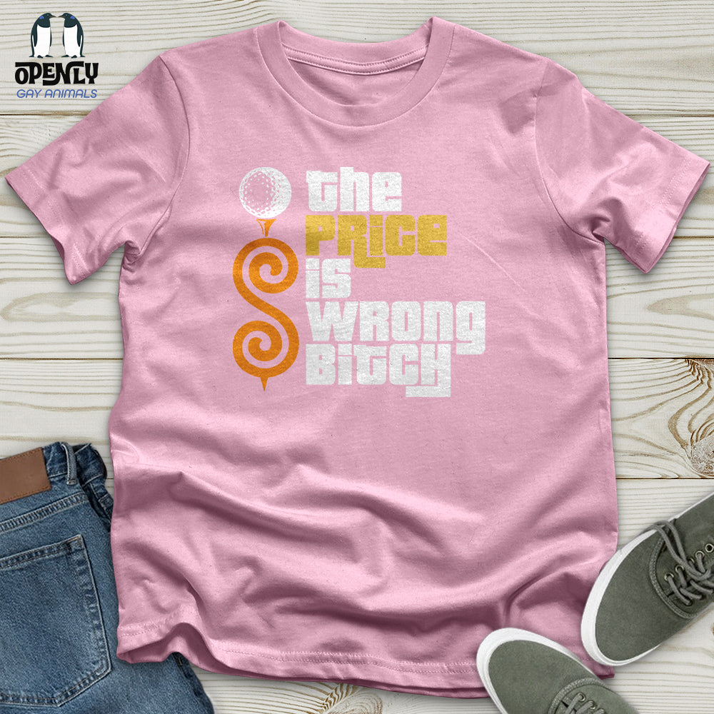 The Price Is Wrong Bitch Unisex T-Shirt