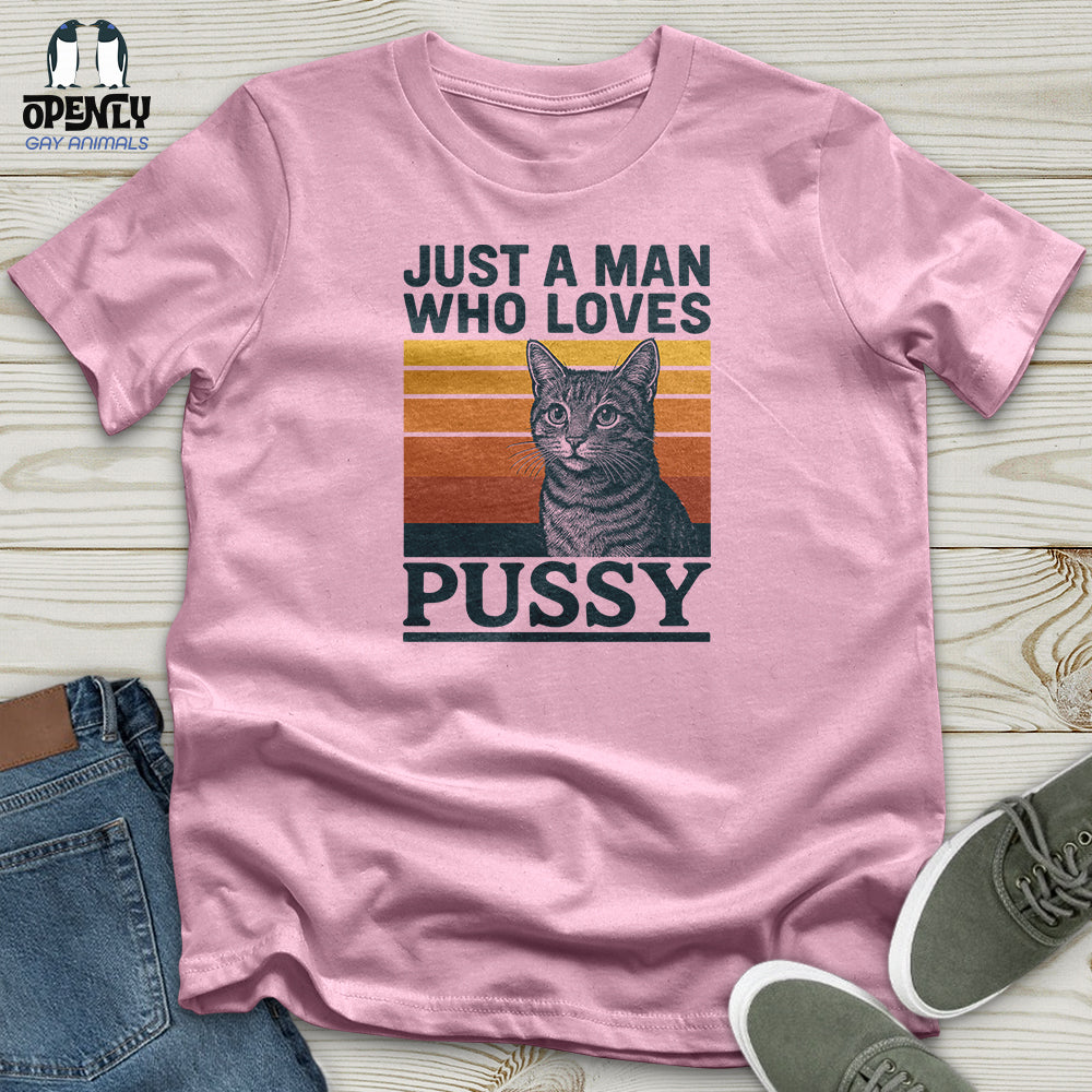 Just a Man Who Love Pussy Unisex T-Shirt