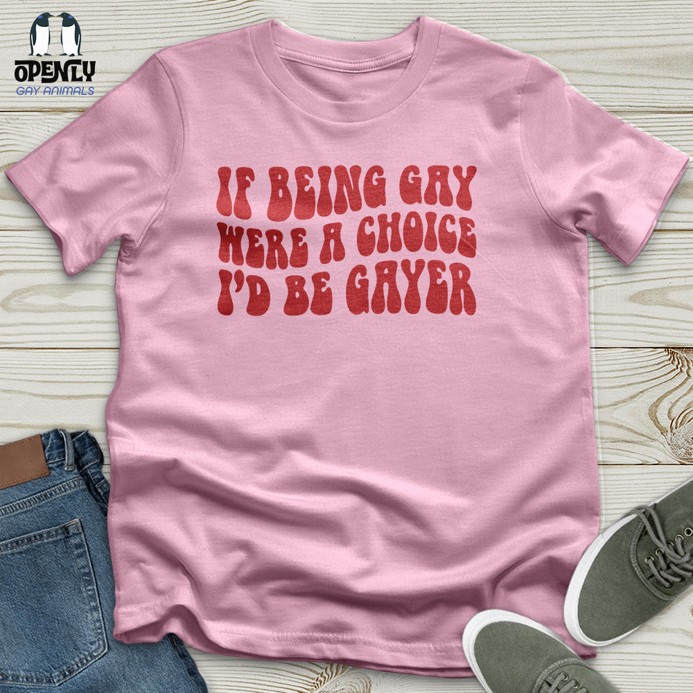 If Being Gay Unisex T-Shirt