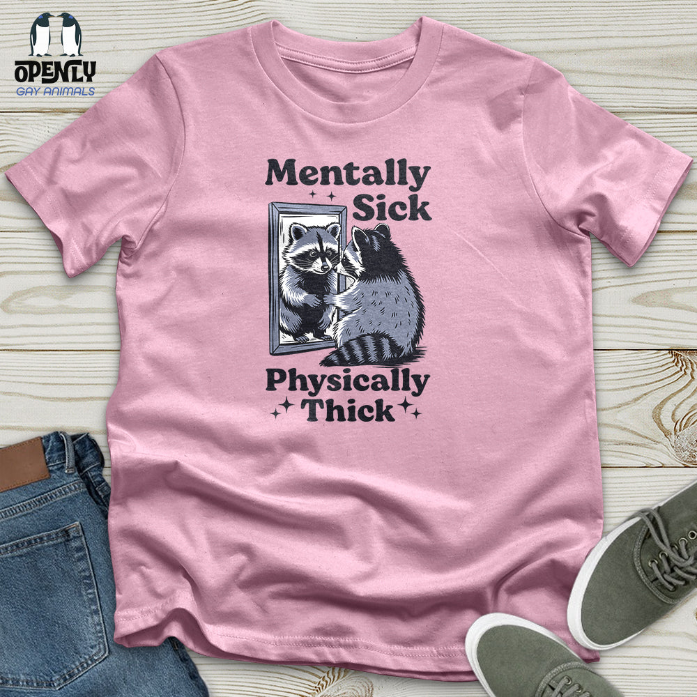 Mentally Sick Physically Thick Unisex T-Shirt
