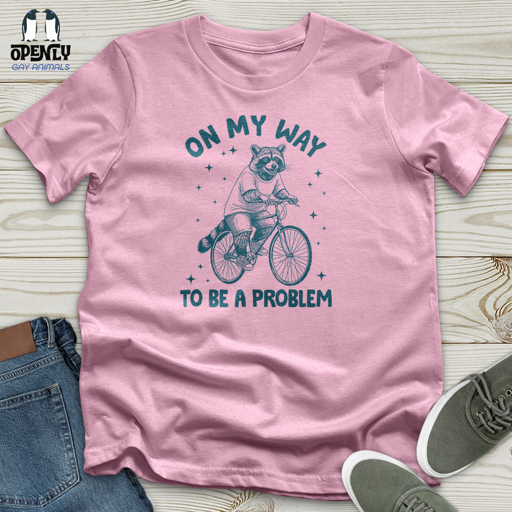 On My Way to Be a Problem Unisex T-Shirt