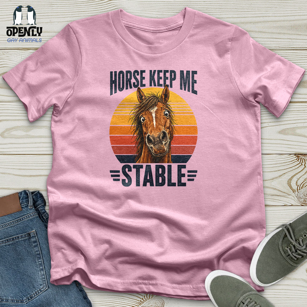 Horse Keep Me Stable Unisex T-Shirt
