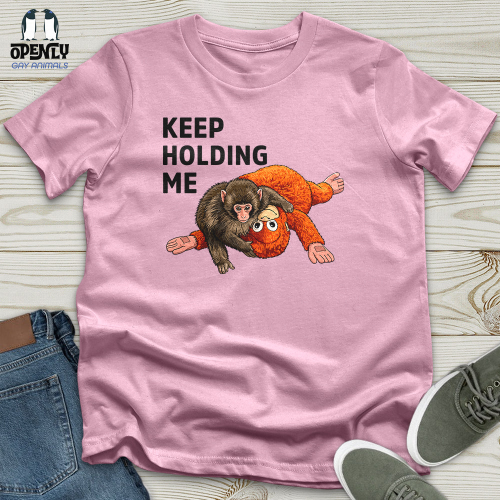 Keep Holding Me Unisex T-Shirt