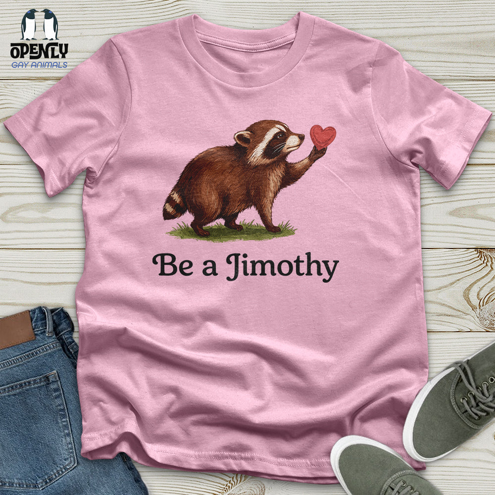 Be A Jimothy Unisex T-Shirt