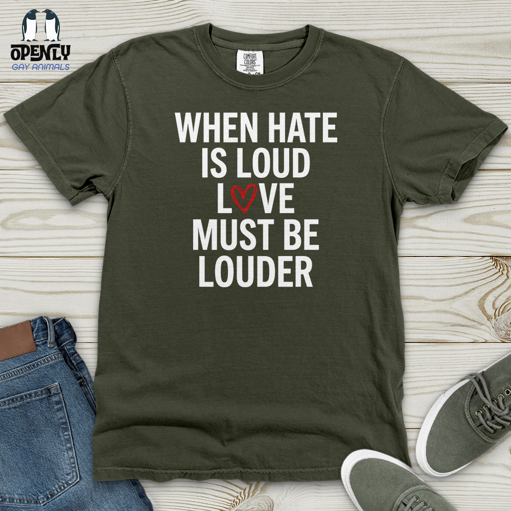 When Hate Is Loud Heavy Cotton Comfort Colors Tee