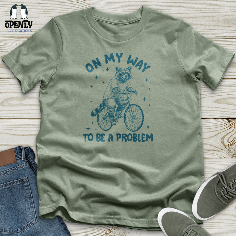 On My Way to Be a Problem Unisex T-Shirt