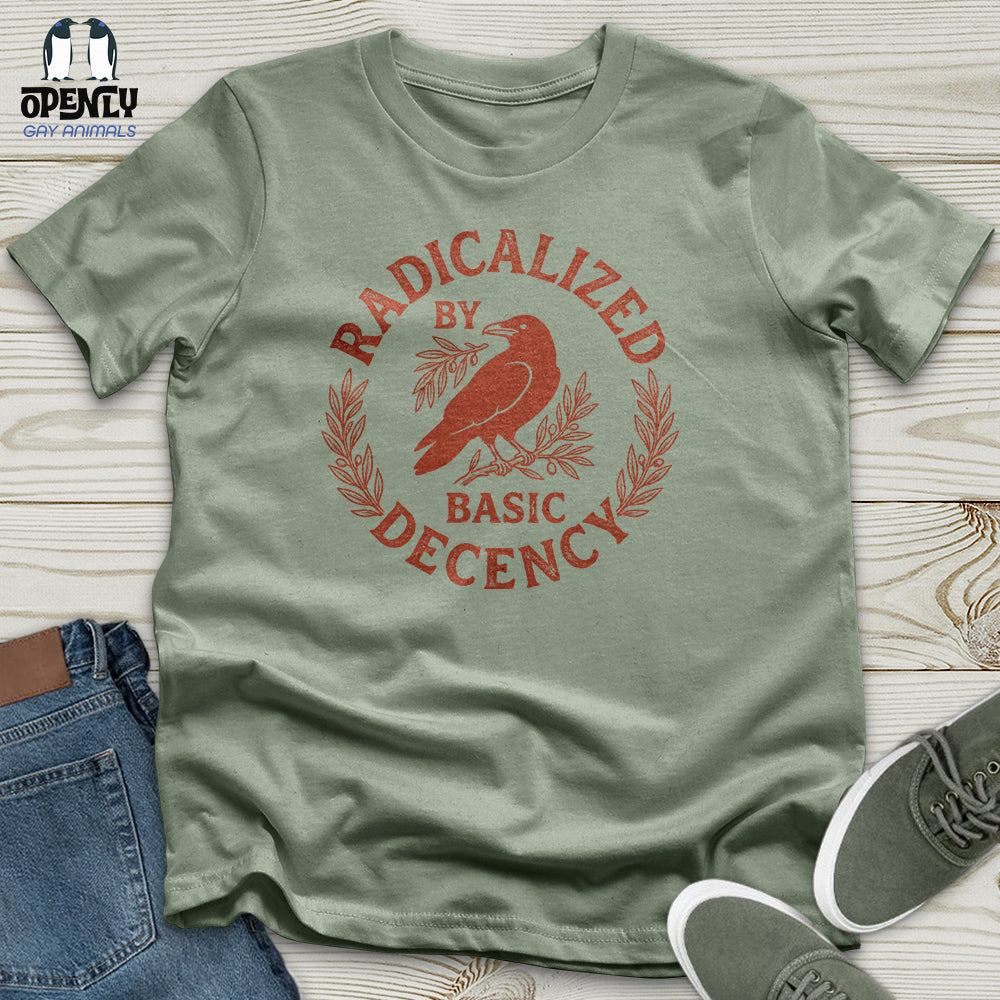 Radicalized By Basic Decency Unisex T-Shirt