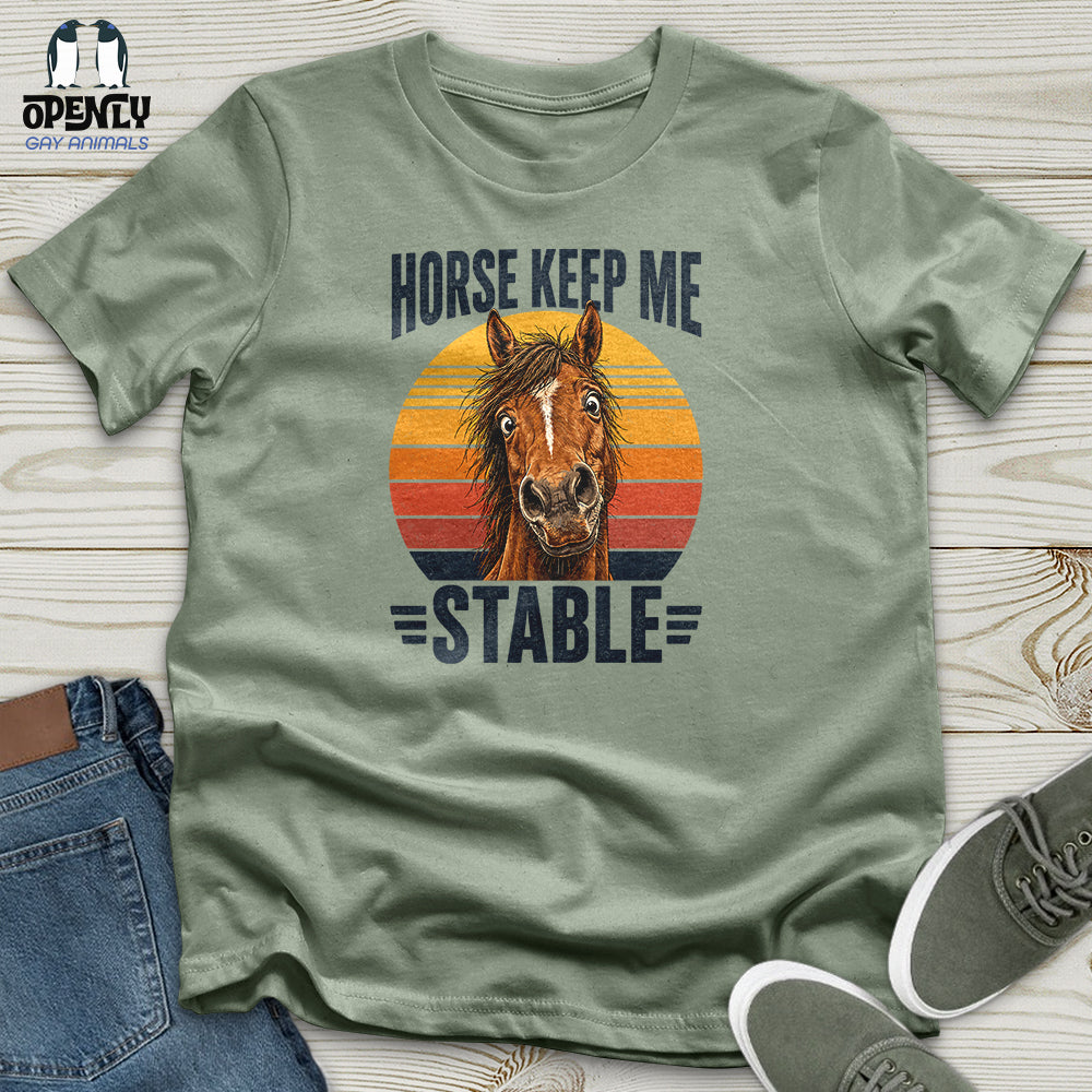 Horse Keep Me Stable Unisex T-Shirt