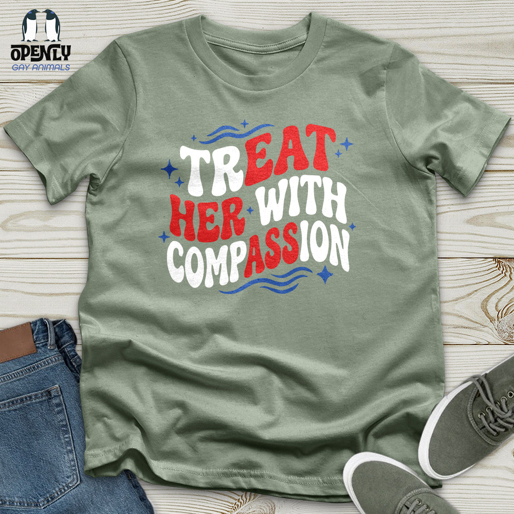 Treat Her With Compassion 02 Unisex T-Shirt