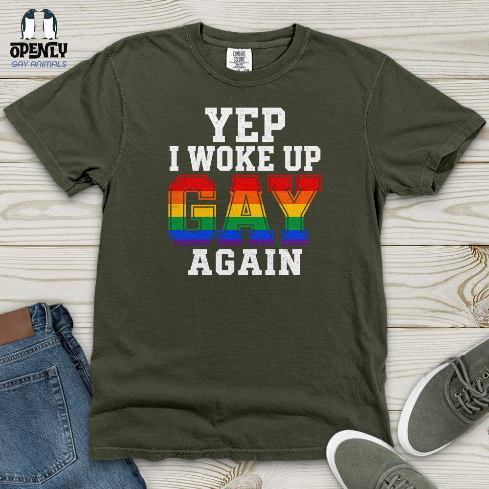 Yep I Woke Up Gay Again Heavy Cotton Comfort Colors Tee