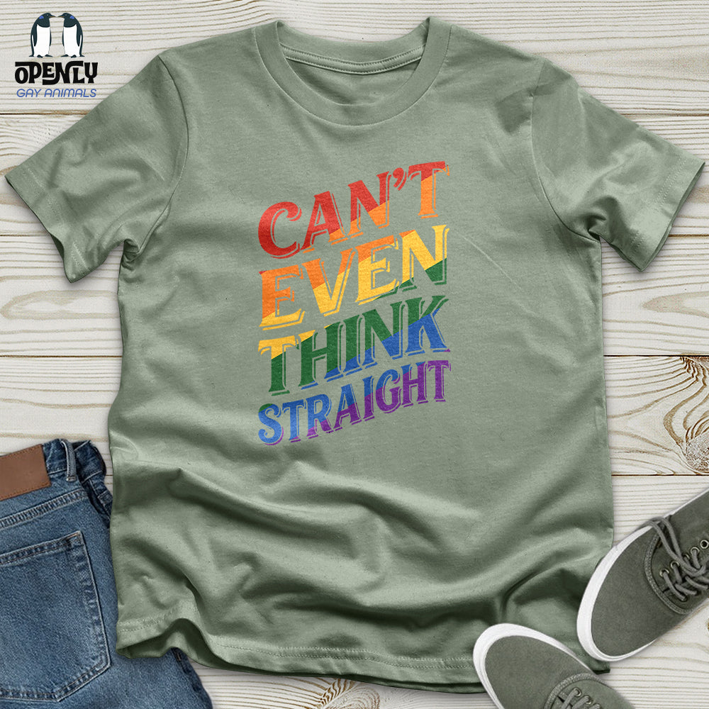 Can't Even Think Straight Unisex T-Shirt