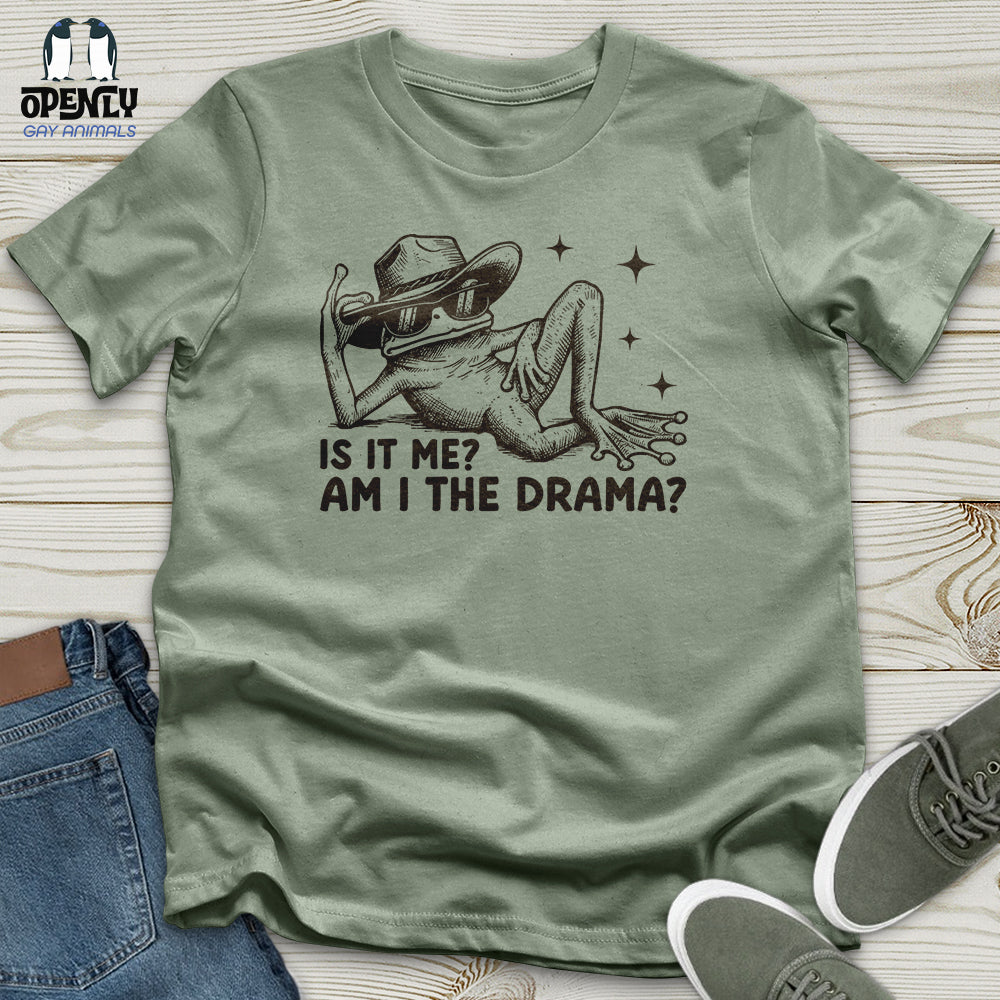 Is It Me Am I the Drama? 2 Unisex T-Shirt