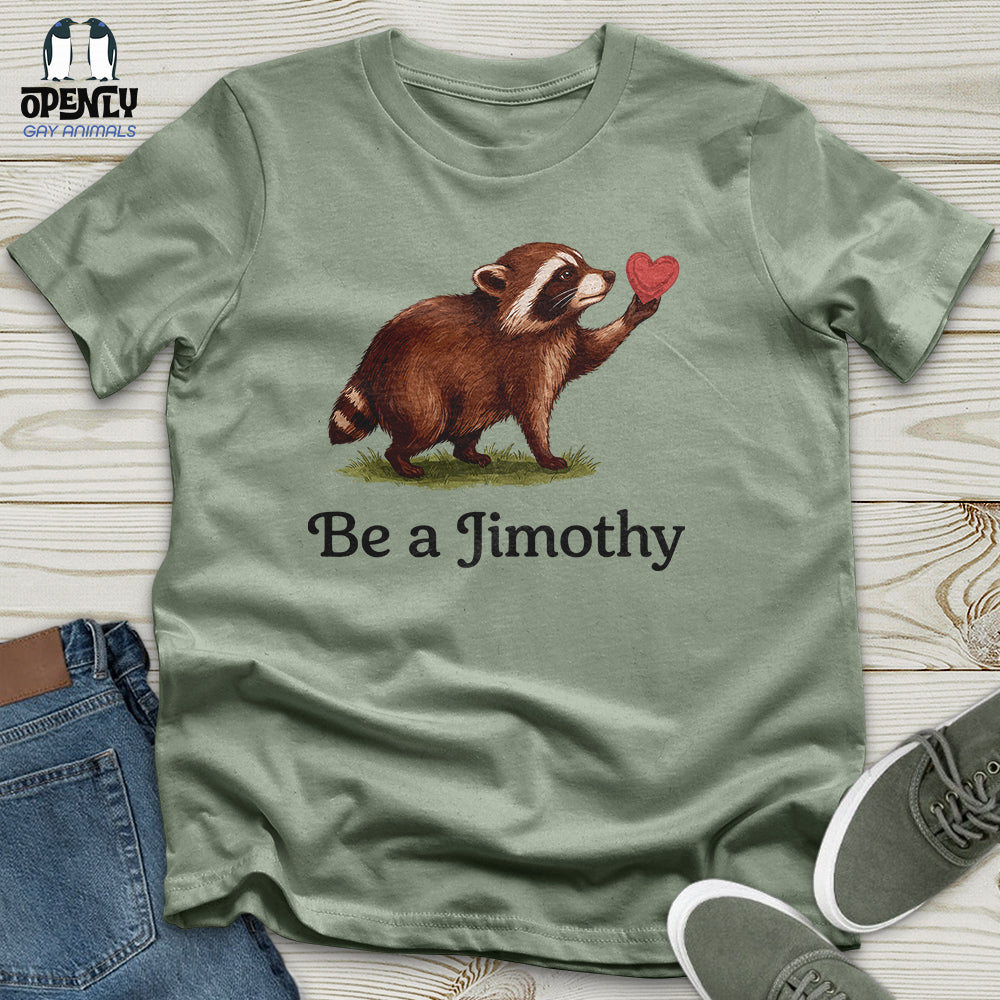 Be A Jimothy Unisex T-Shirt