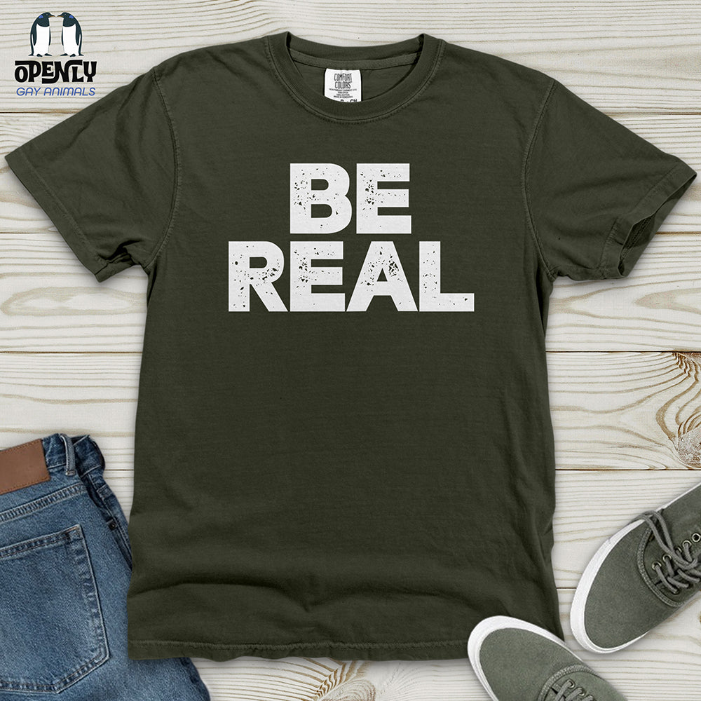 Be Real Heavy Cotton Comfort Colors Tee
