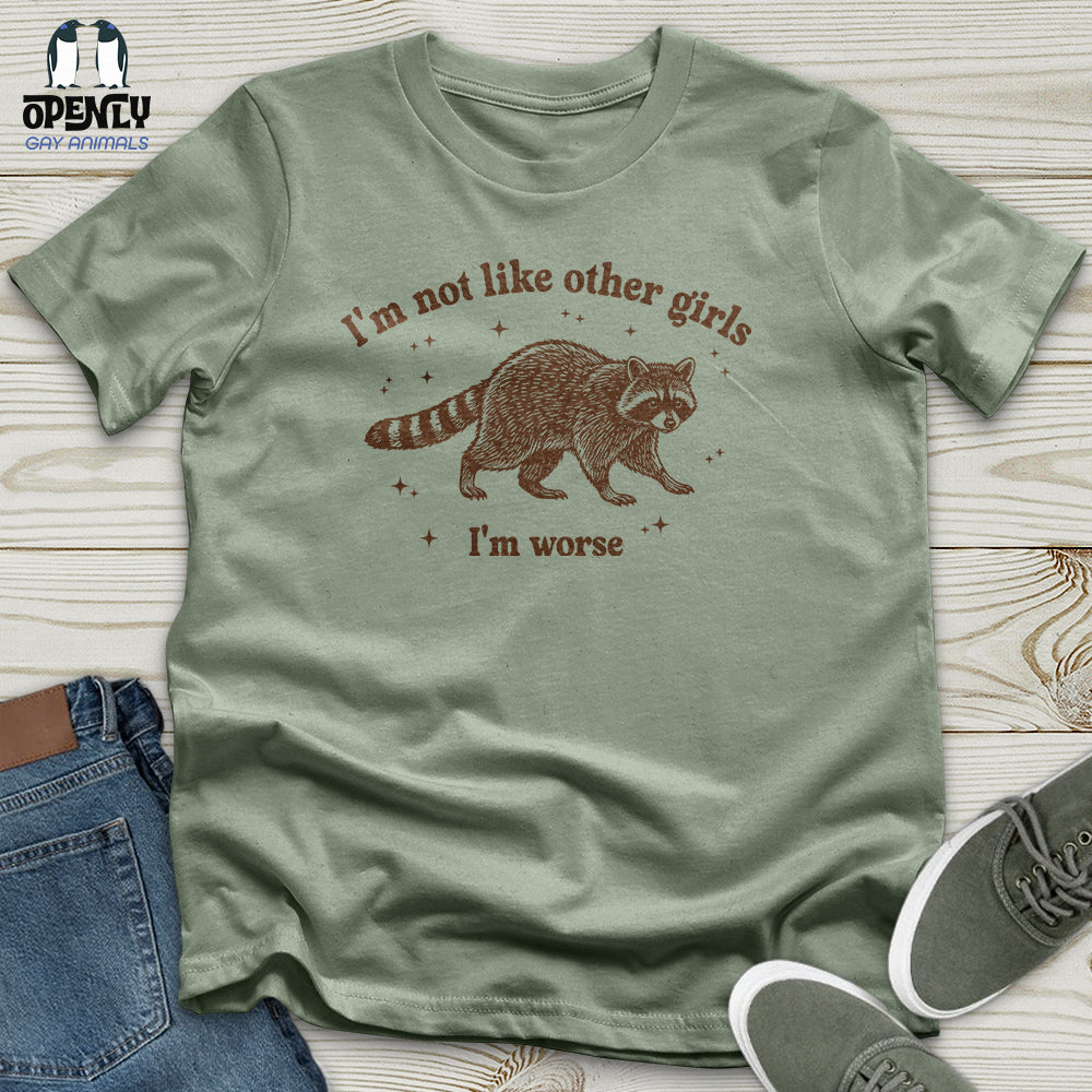 I'm Not Like Other Girls I'm Worse Unisex T-Shirt