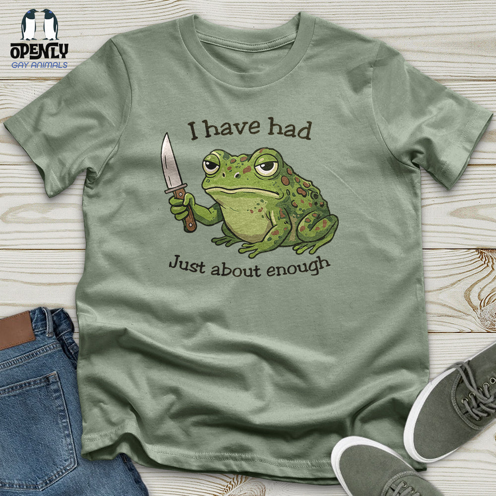I Have Had Just About Enough Unisex T-Shirt
