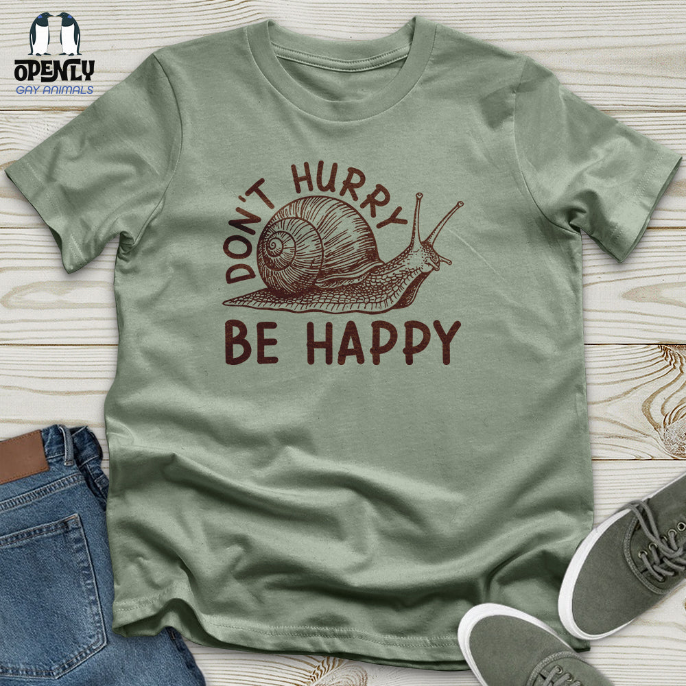 Don't Hurry Be Happy Unisex T-Shirt