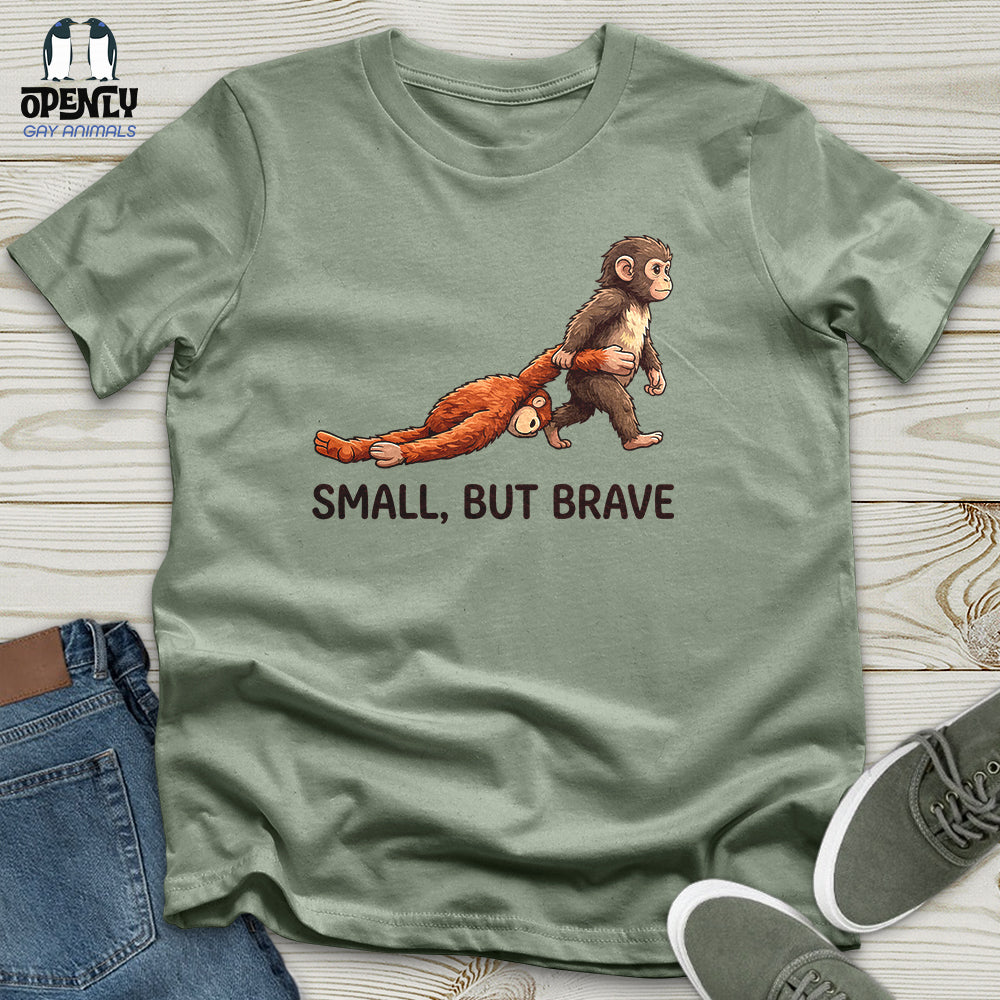 Small, But Brave Unisex T-Shirt