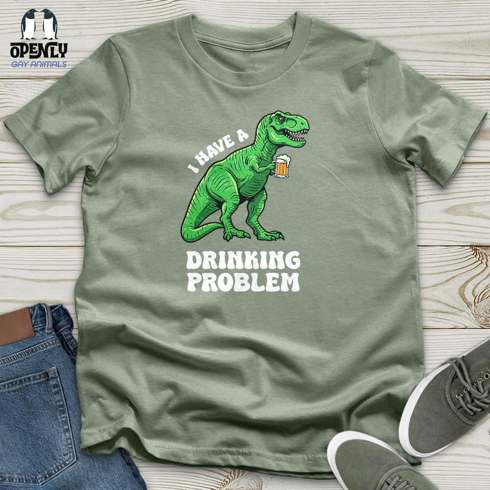 I Have a Drinking Problem Unisex T-Shirt
