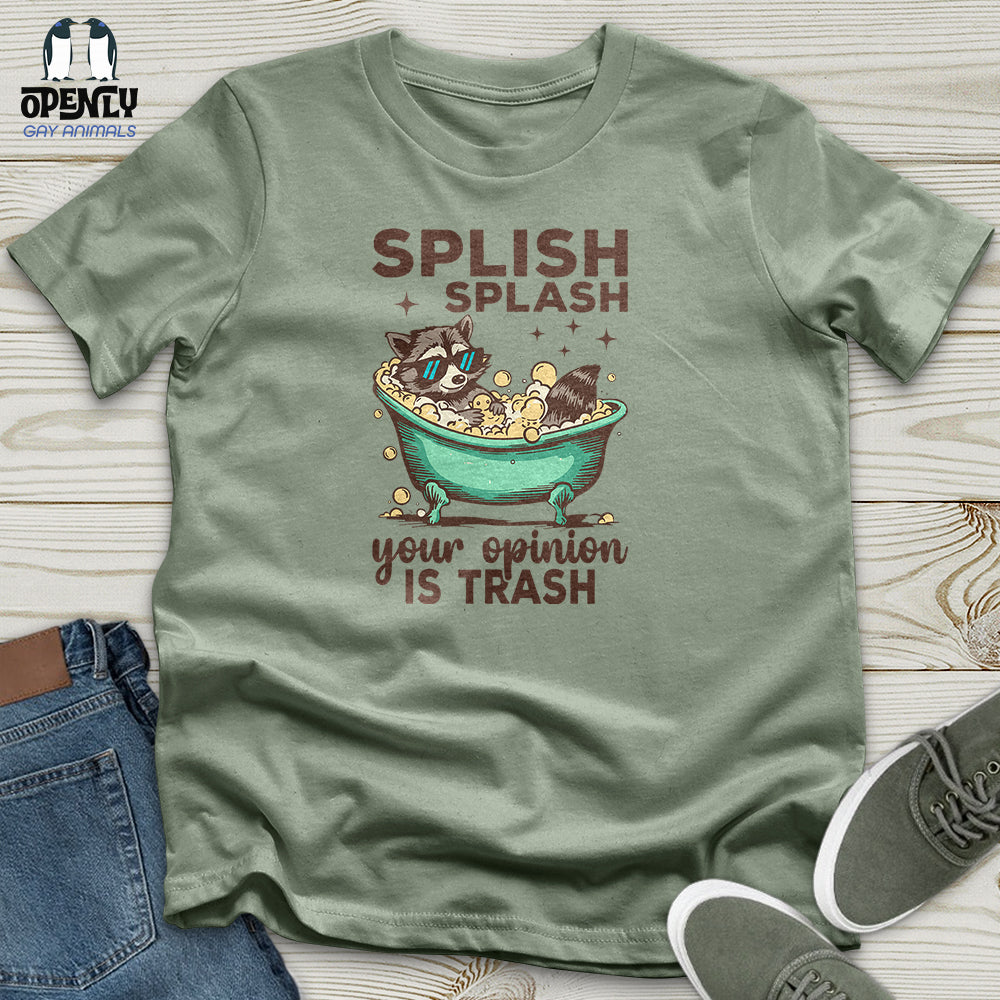 Splish Splash Your Opinion Is Trash Unisex T-Shirt