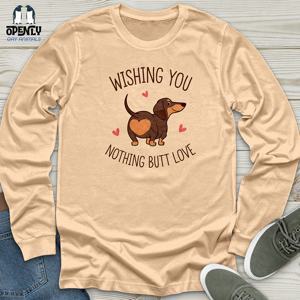 Wishing You Nothing Butt Love Unisex Long Sleeve Tee