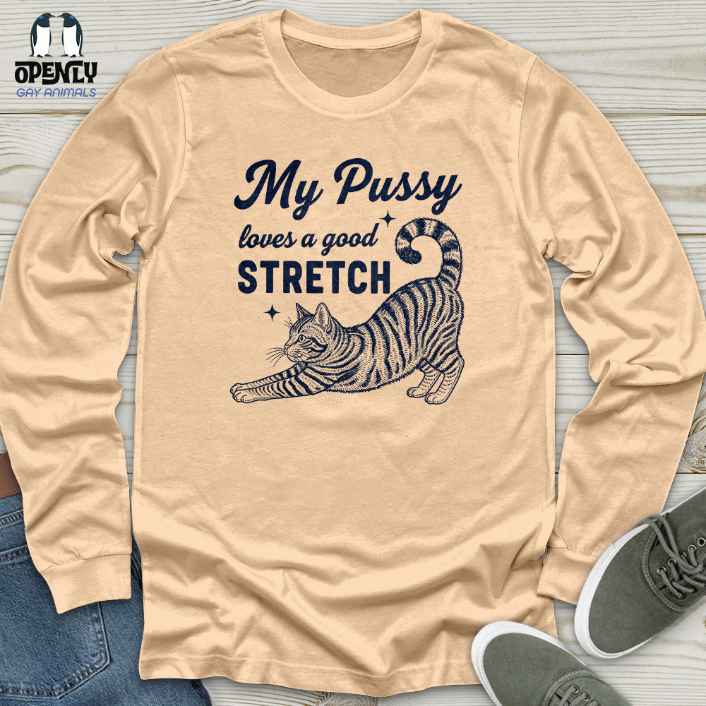 My Pussy Loves a Good Stretch Unisex Long Sleeve Tee