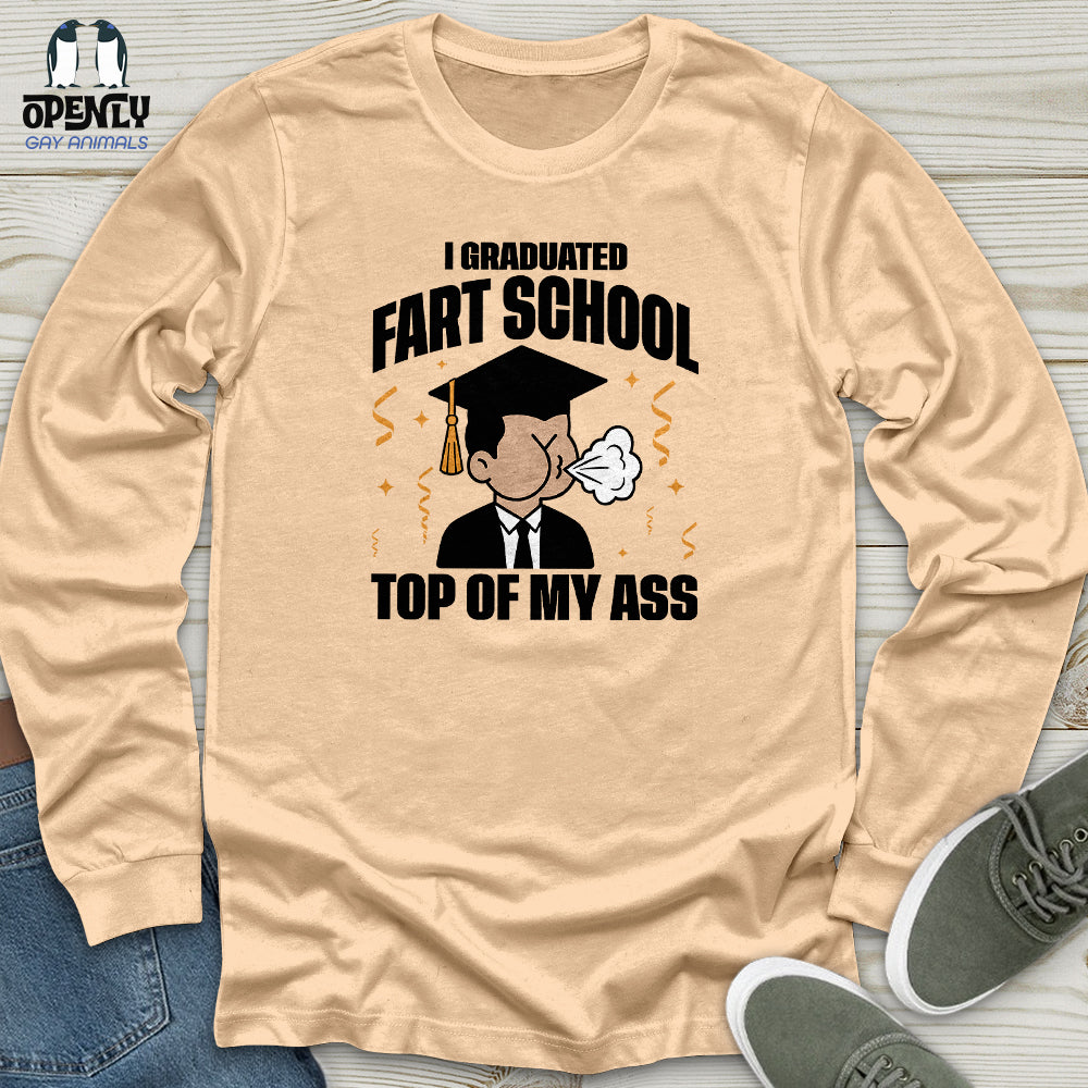 I Graduated Fart School Top of My Ass Unisex Long Sleeve Tee