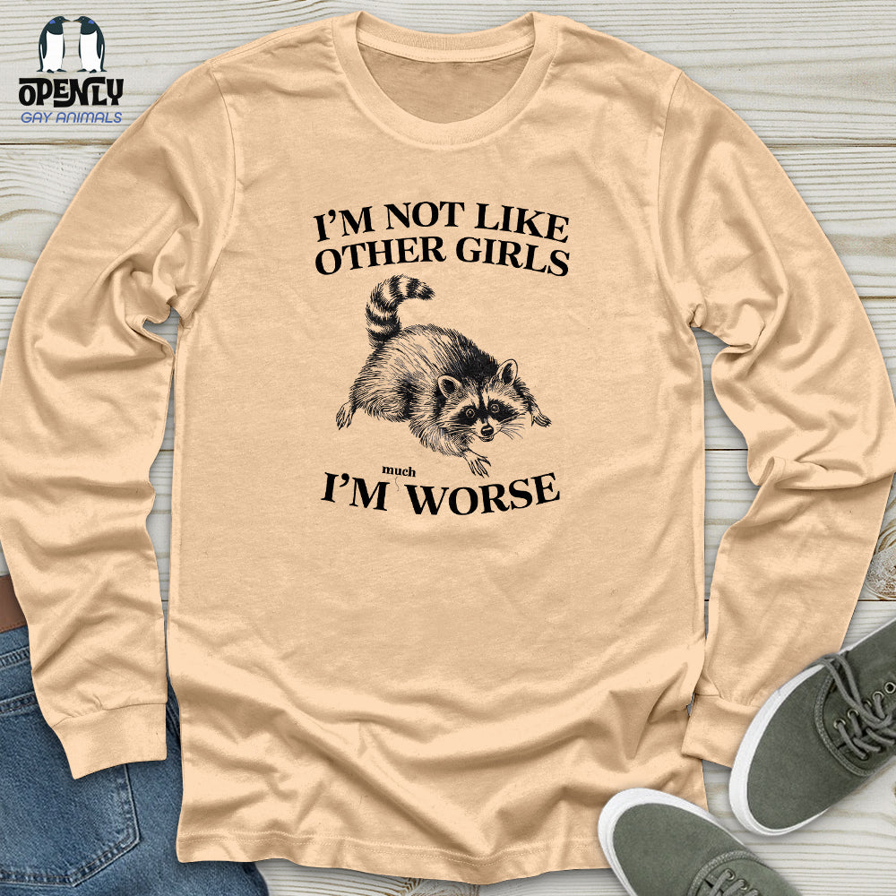 I'm Not Like Other Girls Unisex Long Sleeve Tee