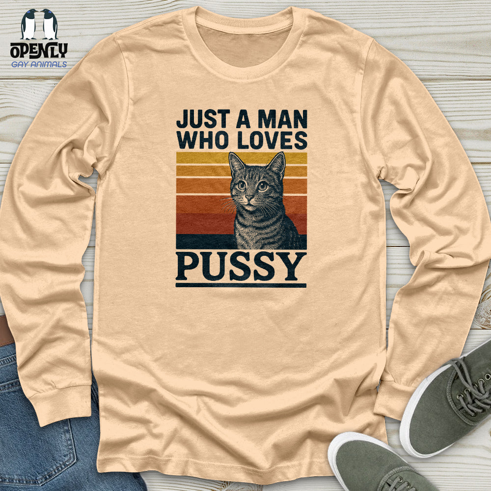 Just a Man Who Love Pussy Unisex Long Sleeve Tee