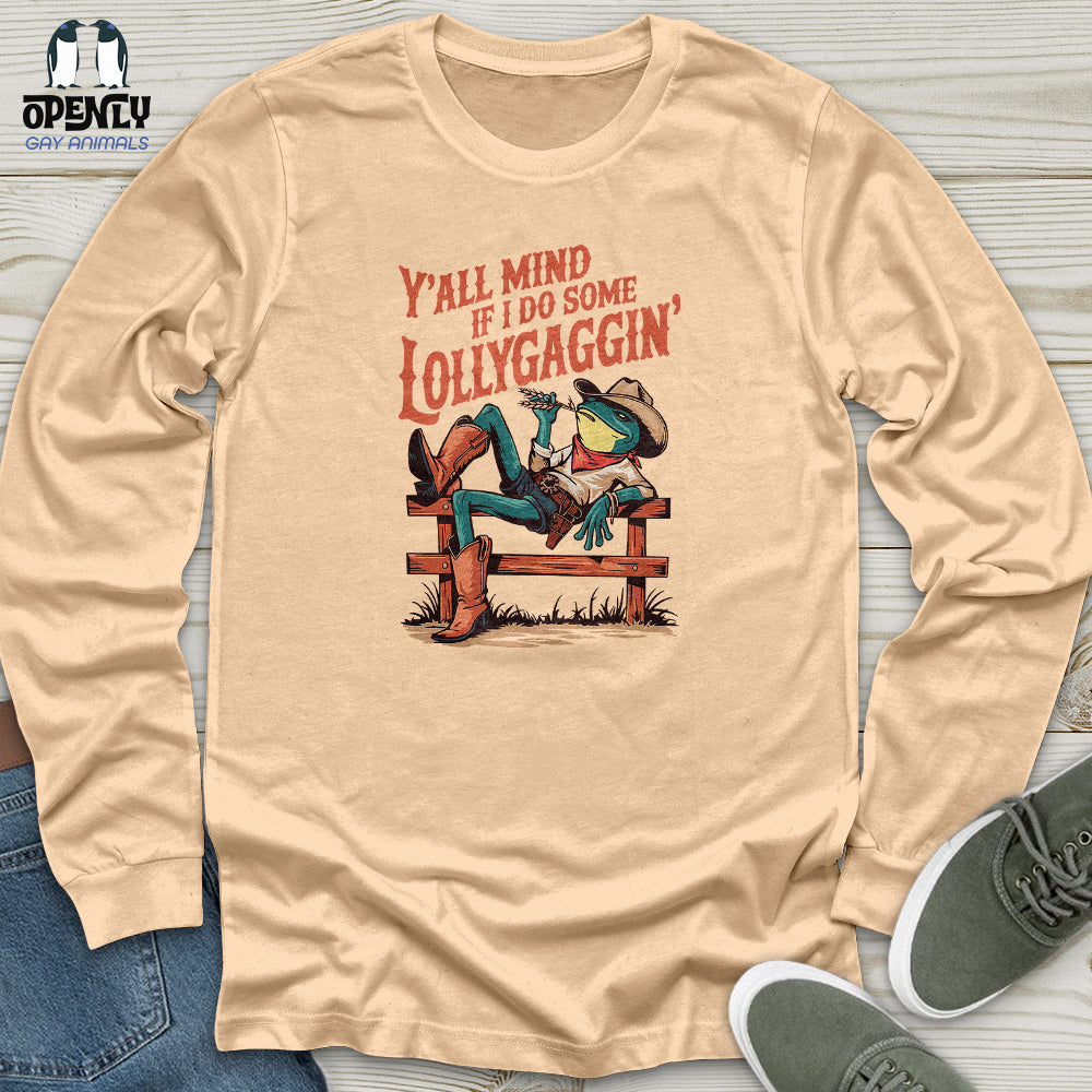 Y'all Mind if I Do Some Lollygaggin Unisex Long Sleeve Tee