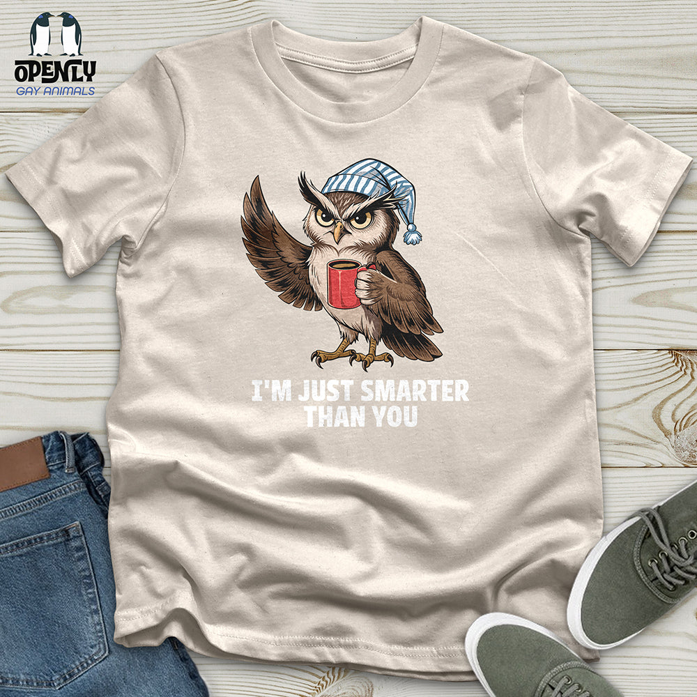 I'm Just Smarter Than You Unisex t-shirt