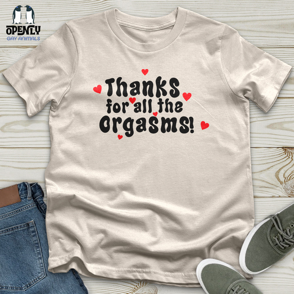 Thanks For The Orgasms Unisex T-Shirt
