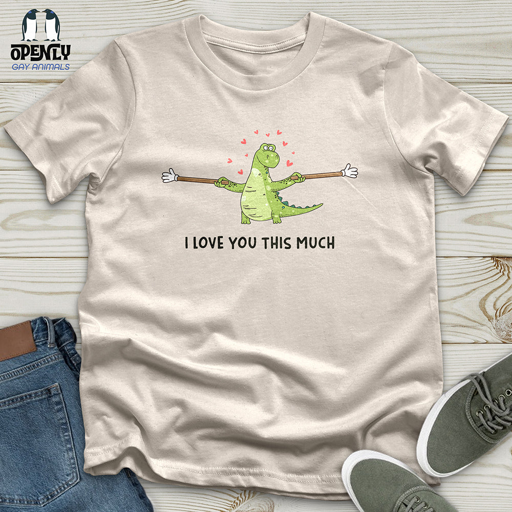 I Love You This Much Unisex t-shirt