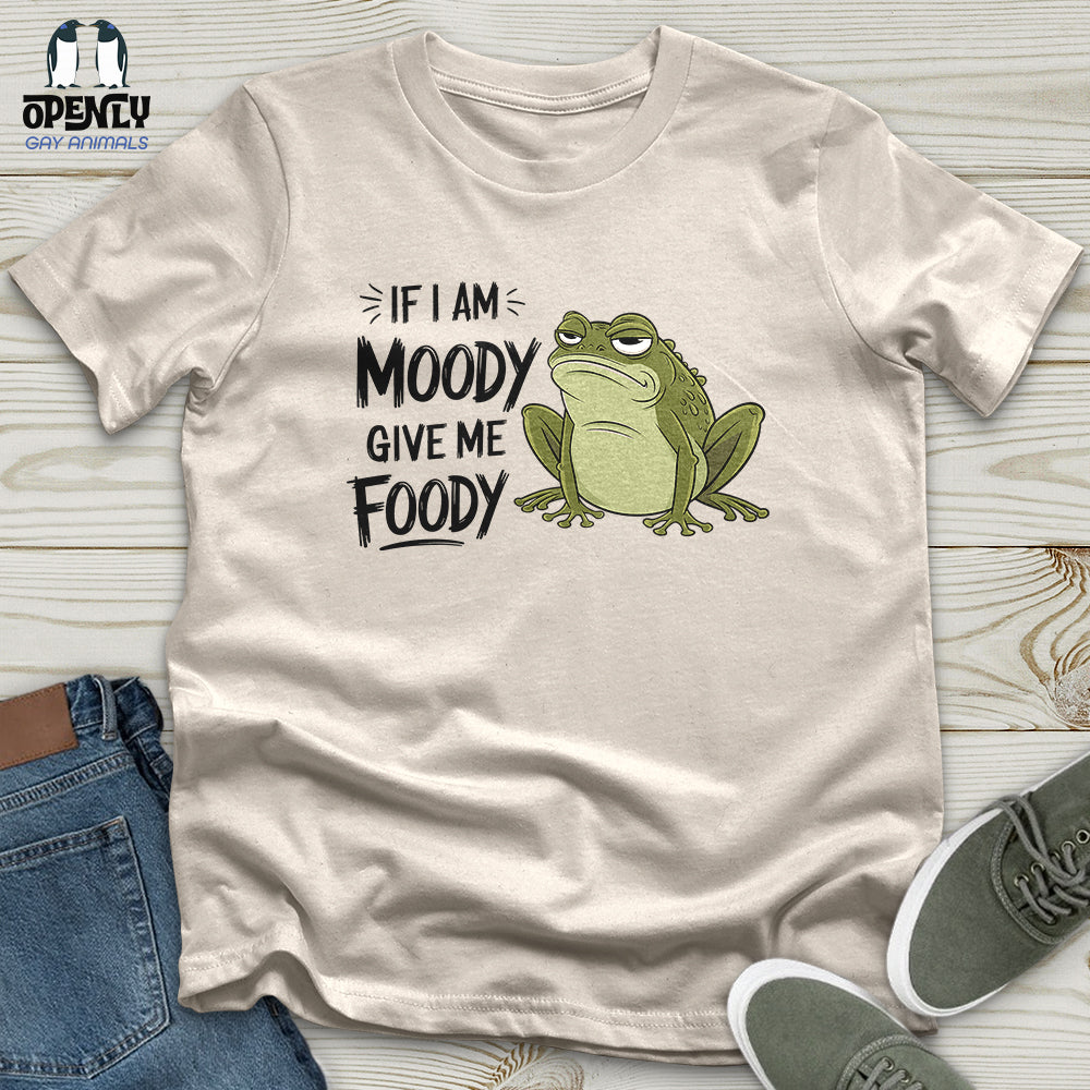 If I Am Moody, Give Me Foody Unisex t-shirt