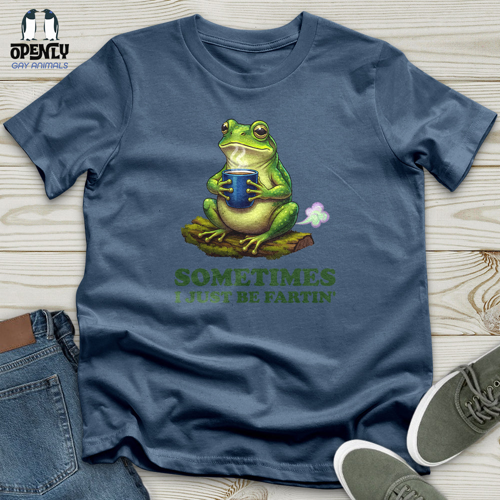 Sometimes I Just Be Fartin' Unisex T-Shirt