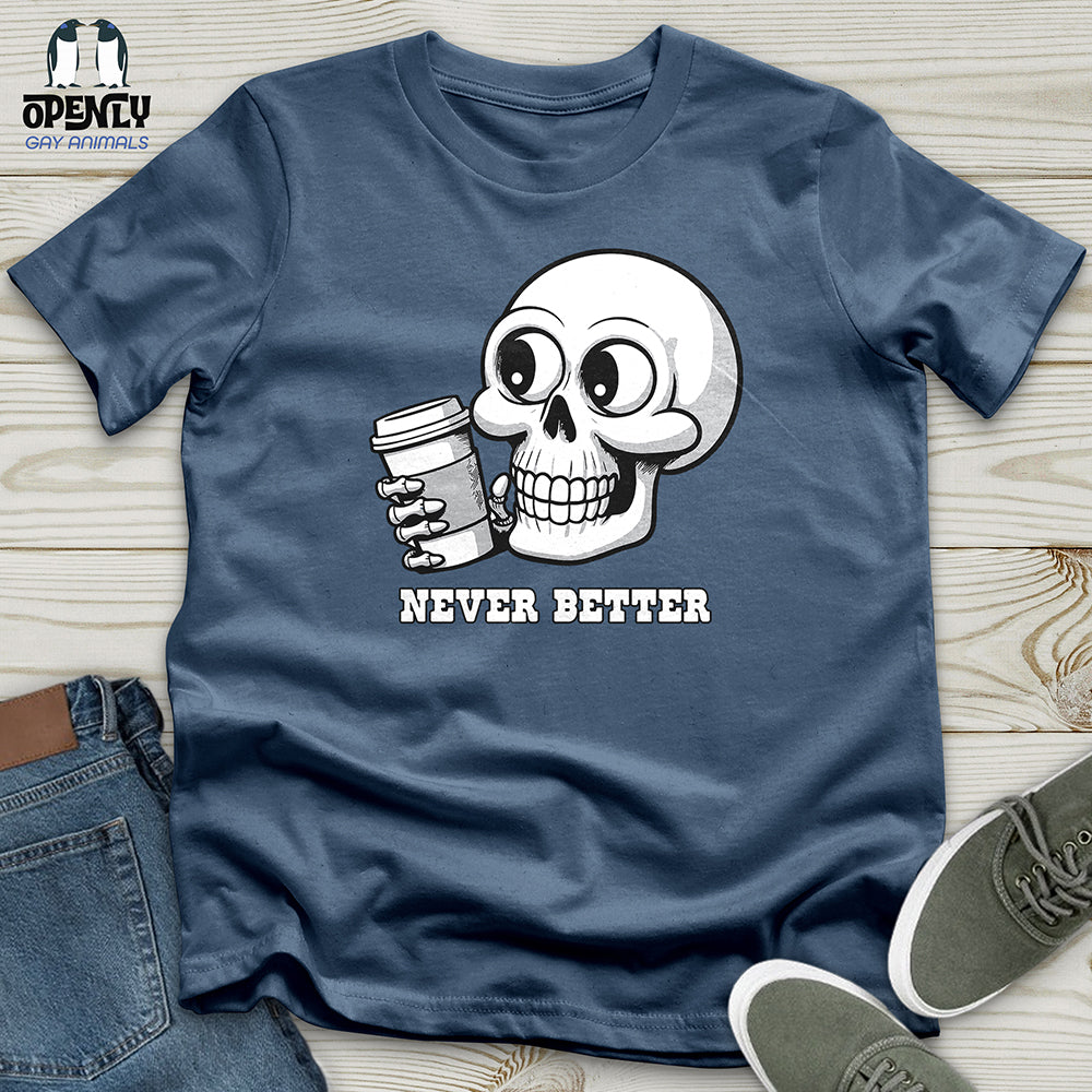 Never Better Unisex t-shirt