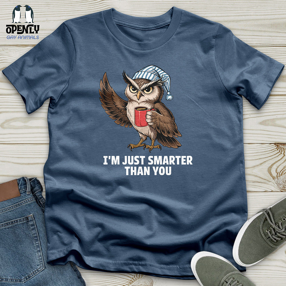 I'm Just Smarter Than You Unisex t-shirt
