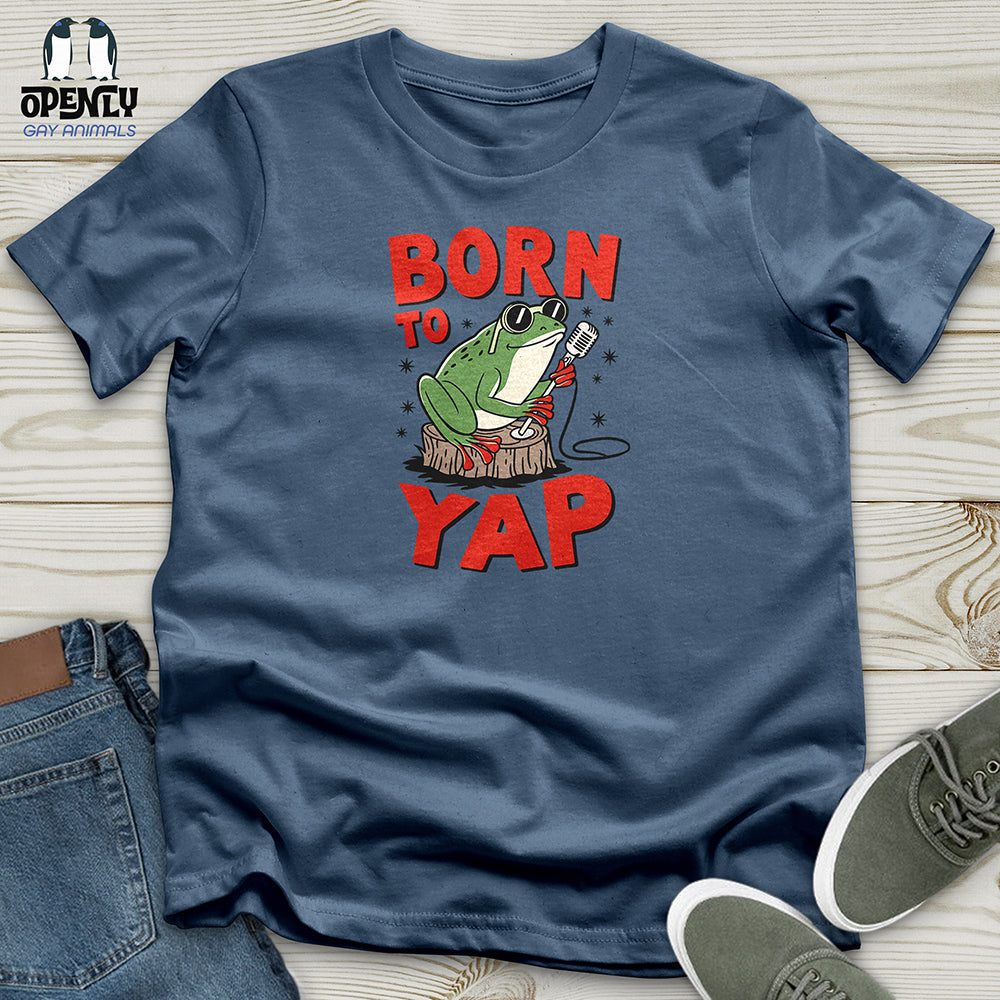 Born to Yap Unisex t-shirt