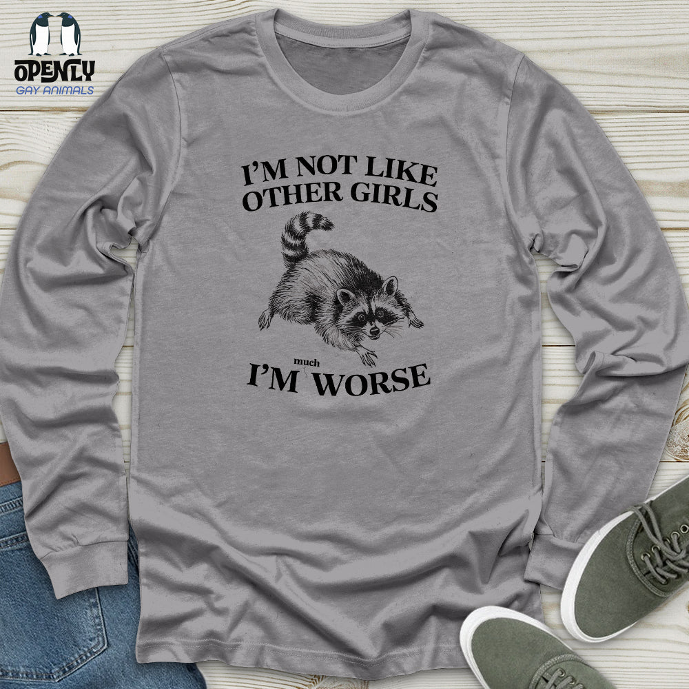 I'm Not Like Other Girls Unisex Long Sleeve Tee