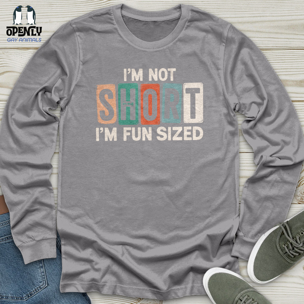 I'm Not Short Unisex Long Sleeve Tee