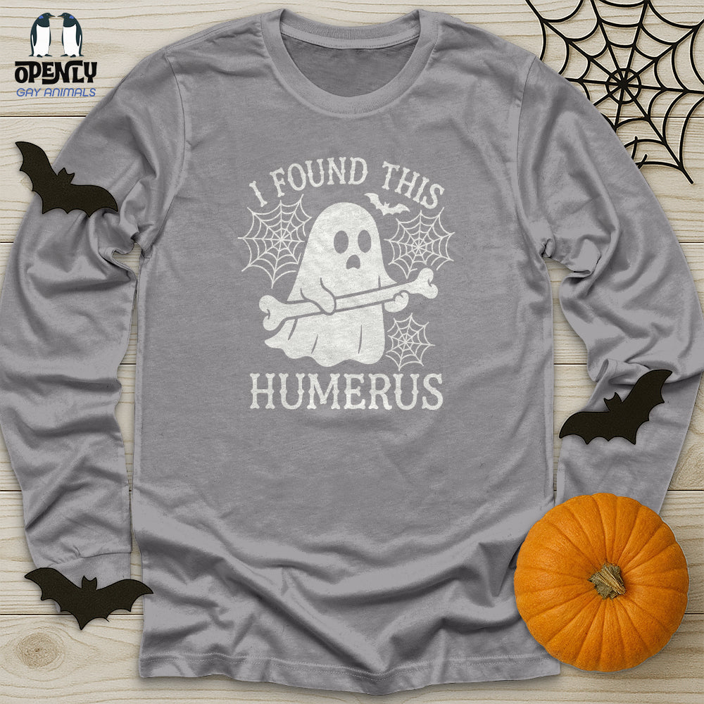 I Found This Humerus Unisex Long Sleeve Tee