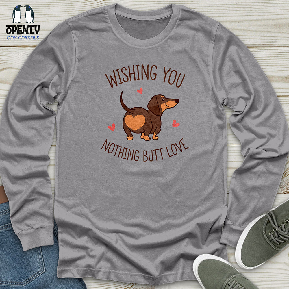 Wishing You Nothing Butt Love Unisex Long Sleeve Tee