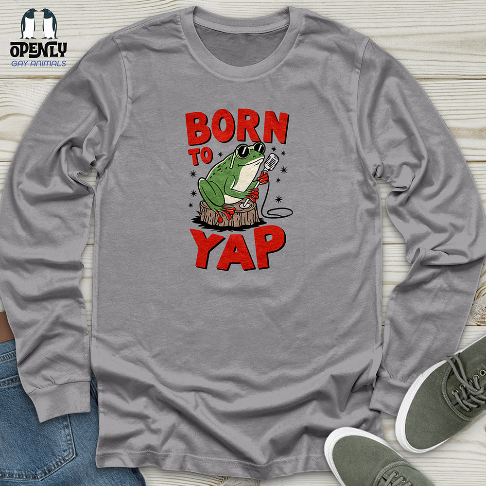 Born to Yap Unisex Long Sleeve Tee