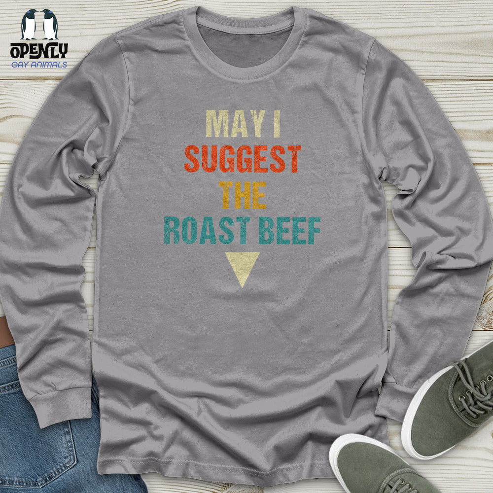 May I Suggest the Roast Beef Unisex Long Sleeve Tee