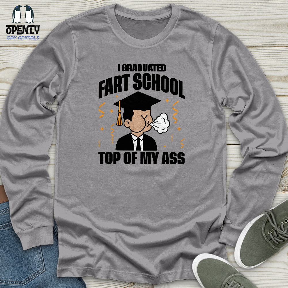 I Graduated Fart School Top of My Ass Unisex Long Sleeve Tee