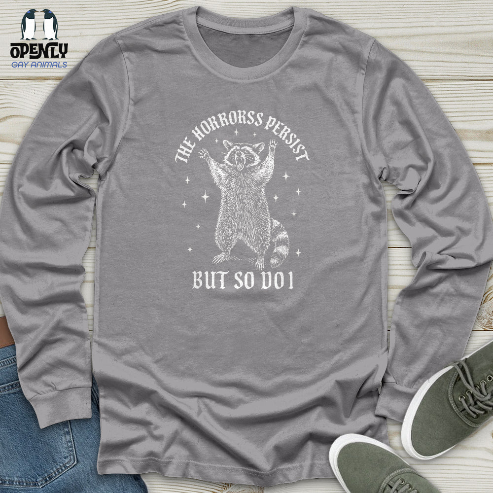 The Horrors Persist but So Do I Unisex Long Sleeve Tee